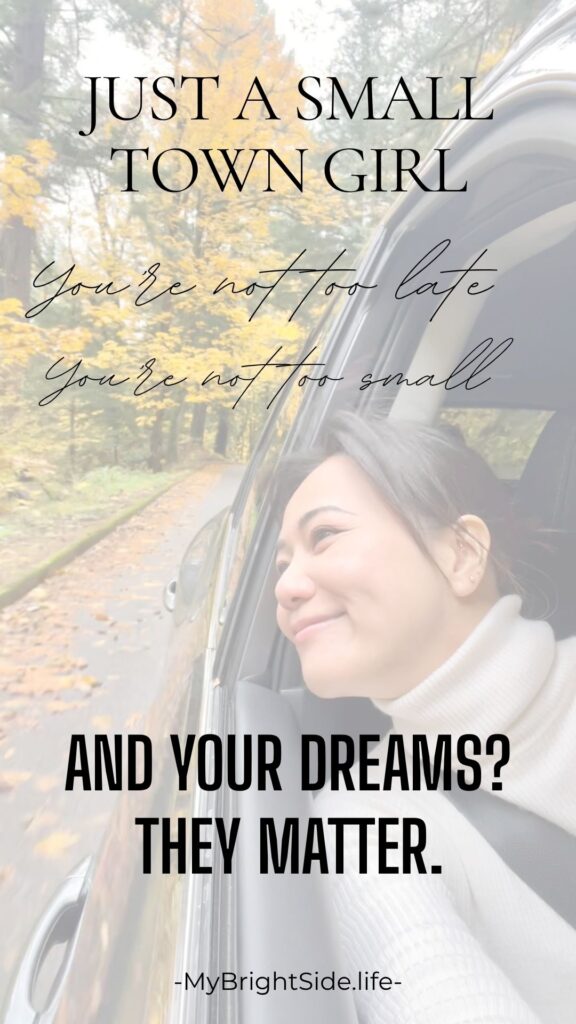 Just a small town girl, where she dreams, self growth women